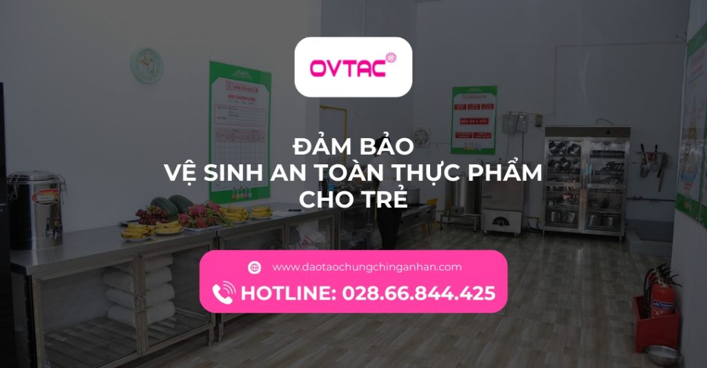 Đảm Bảo Vệ Sinh An Toàn Thực Phẩm Cho Trẻ