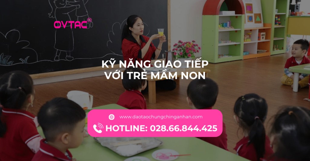 Kỹ Năng Giao Tiếp Với Trẻ Mầm Non Ovtac